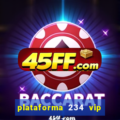 plataforma 234 vip é confiável